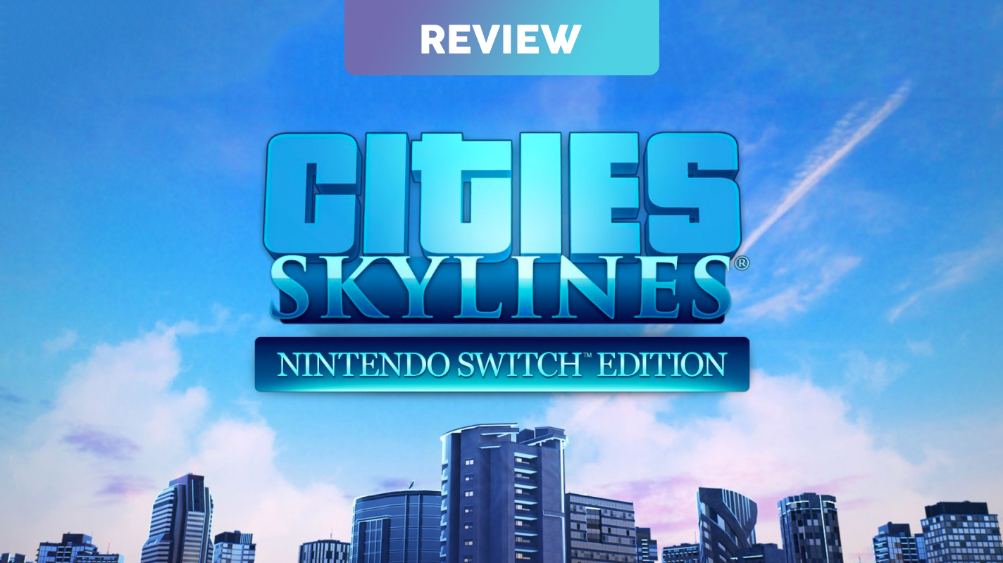 Nintendo Switch Cities: Skylines Nintendo Switch Edition Cities Skylines: Nintendo Switch Edition Review - Vooks